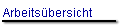 Arbeits�bersicht